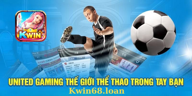 Giới thiệu tổng quan về United Gaming Kwin68