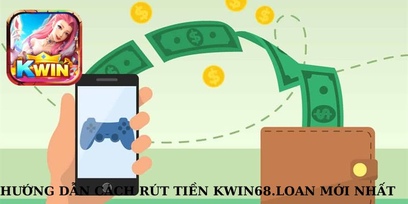 rút tiền Kwin68 về tài khoản ngân hàng